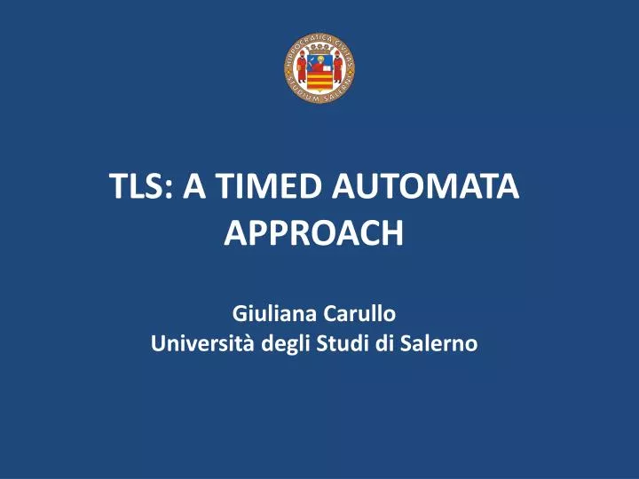 tls a timed automata approach giuliana carullo universit degli studi di salerno