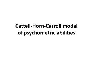 Cattell -Horn -Carroll model of psychometric abilities