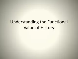 Understanding the Functional Value of History