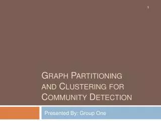 Graph P artitioning a nd Clustering for Community Detection