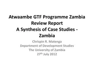 Atwaambe GTF Programme Zambia Review Report A Synthesis of Case Studies - Zambia
