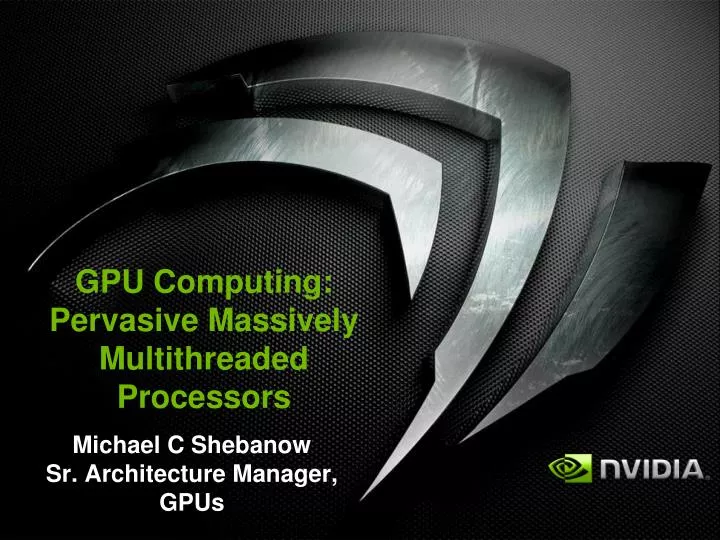 gpu computing pervasive massively multithreaded processors