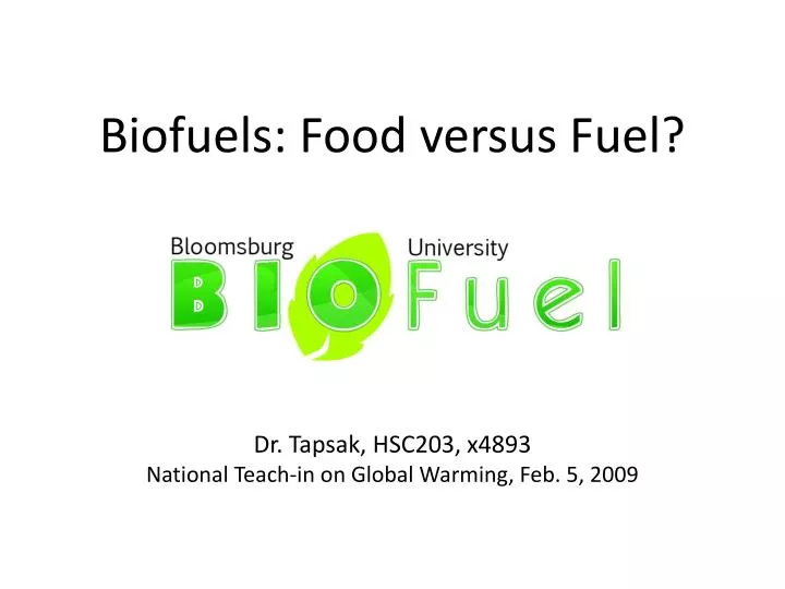 biofuels food versus fuel dr tapsak hsc203 x4893 national teach in on global warming feb 5 2009