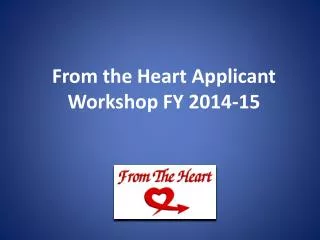 From the Heart Applicant Workshop FY 2014-15