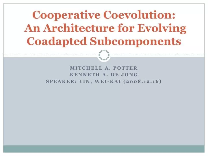 cooperative coevolution an architecture for evolving coadapted subcomponents