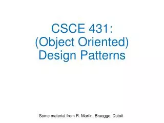 CSCE 431: (Object Oriented) Design Patterns