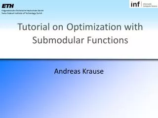 Tutorial on Optimization with Submodular Functions