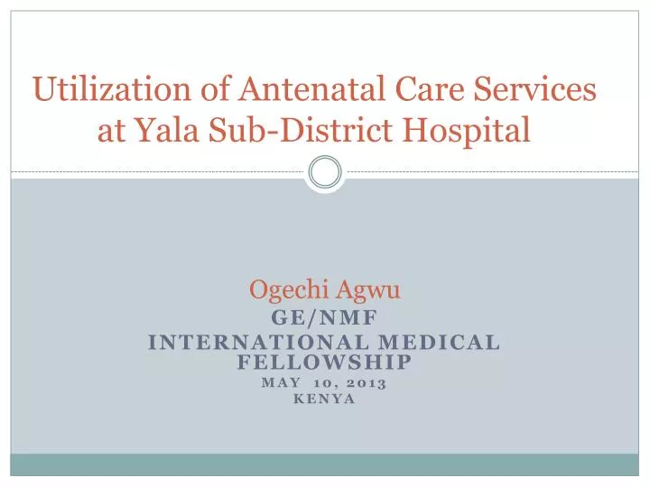 utilization of antenatal care services at yala sub district hospital