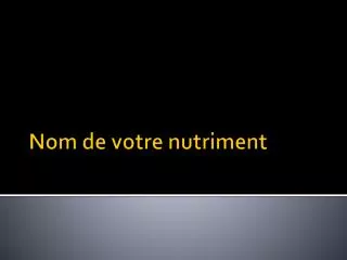 nom de votre nutriment