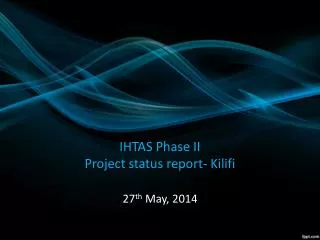IHTAS Phase II Project status report- Kilifi