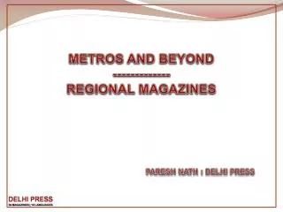 METROS AND BEYOND ------------- REGIONAL MAGAZINES PARESH NATH : DELHI PRESS