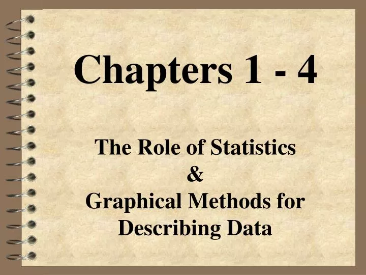 chapters 1 4 the role of statistics graphical methods for describing data