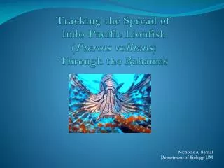 Tracking the Spread of Indo-Pacific Lionfish ( Pterois volitans ) Through the Bahamas