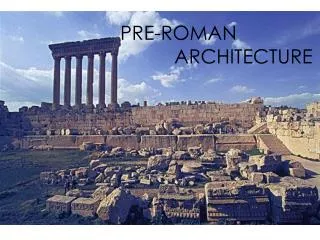PRE-ROMAN ARCHITECTURE