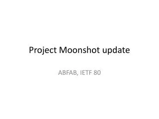 Project Moonshot update