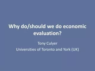 Why do/should we do economic evaluation?