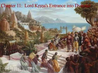 Chapter 11: Lord Kr?s?n?a's Entrance into Dv?rak?