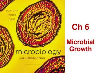 Ch 6 Microbial Growth