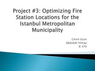 Project #3: Optimizing Fire Station Locations for the Istanbul Metropolitan Municipality