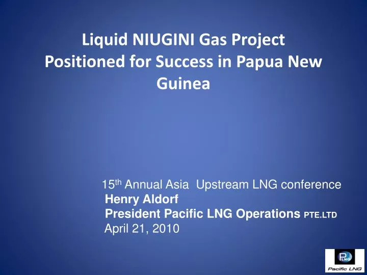 liquid niugini gas project positioned for success in papua new guinea