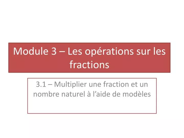 module 3 les op rations sur les fractions