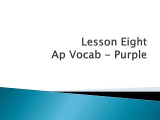 Lesson Eight Ap Vocab - Purple