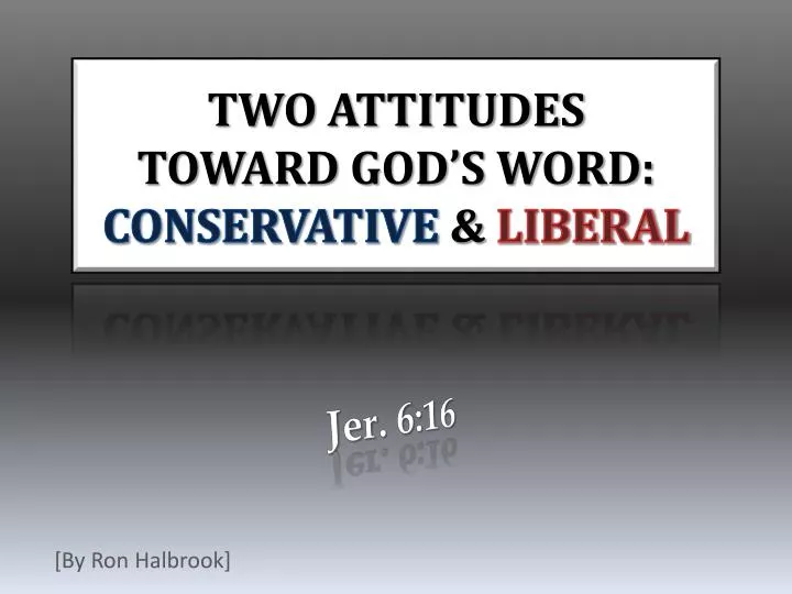 two attitudes toward god s word conservative liberal