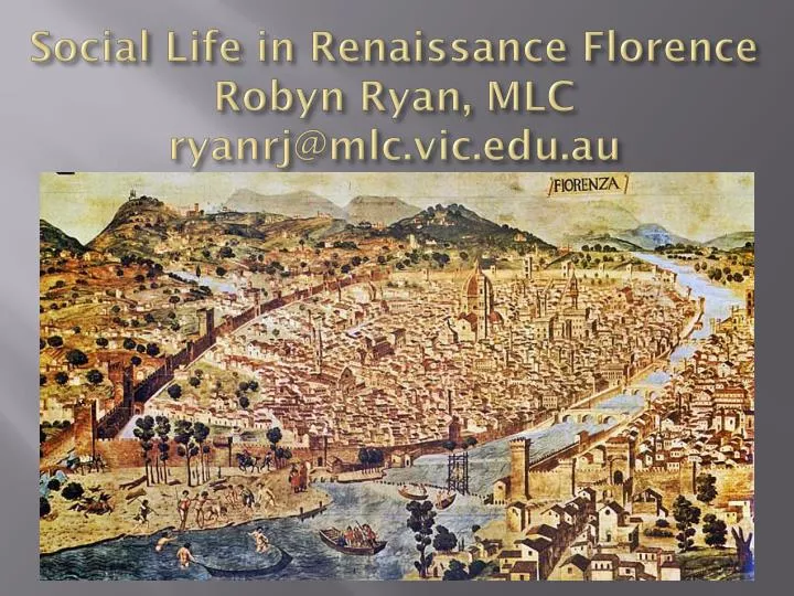 social life in renaissance florence robyn ryan mlc ryanrj@mlc vic edu au