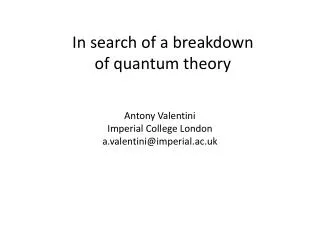 In search of a breakdown of quantum theory