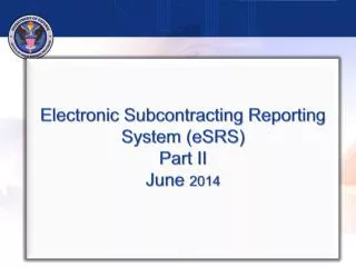 Electronic Subcontracting Reporting System (eSRS) Part II June 2014