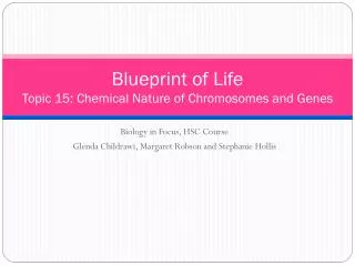 Blueprint of Life Topic 15: Chemical Nature of Chromosomes and Genes