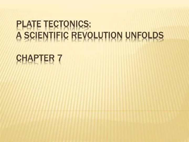 plate tectonics a scientific revolution unfolds chapter 7