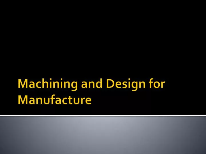 machining and design for manufacture