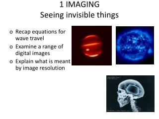 1 IMAGING Seeing invisible things