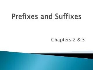 Prefixes and Suffixes