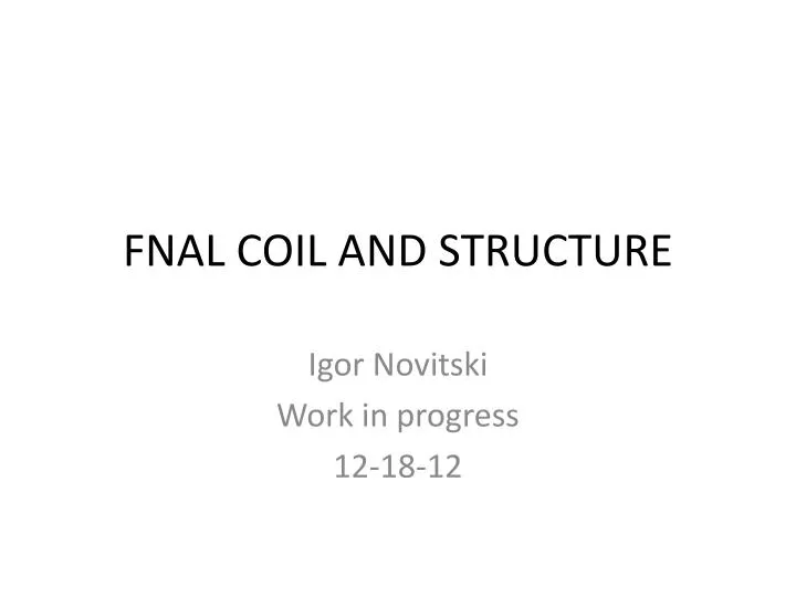 fnal coil and structure