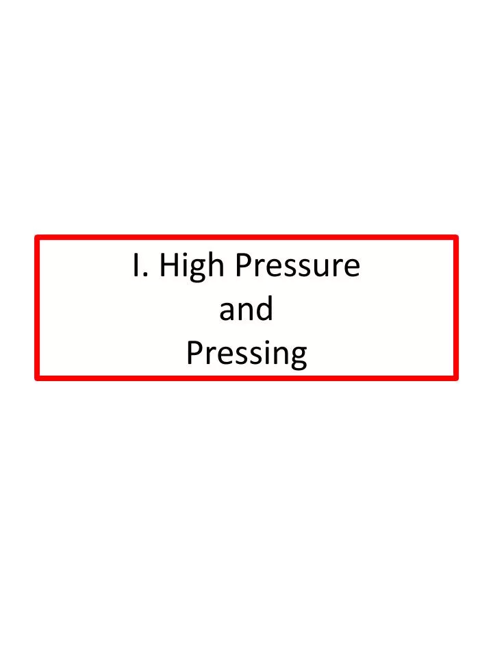 i high pressure and pressing