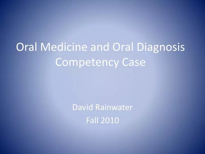 oral medicine and oral diagnosis competency case