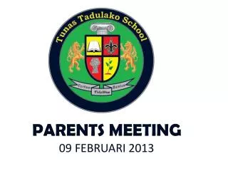 PARENTS MEETING 09 FEBRUARI 2013