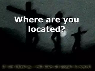 Where are you located?