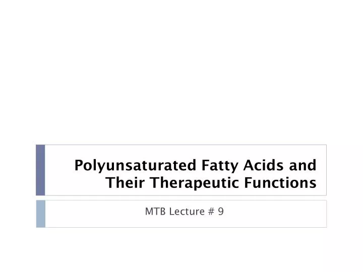polyunsaturated fatty acids and their therapeutic functions