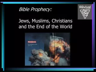 Bible Prophecy: Jews, Muslims, Christians and the End of the World
