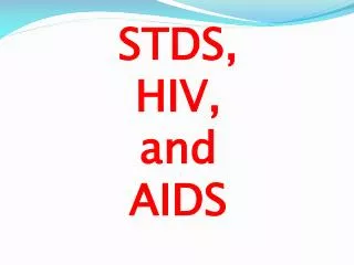 STDS, HIV, and AIDS