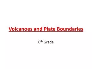 Volcanoes and Plate Boundaries