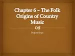 Chapter 6 – The Folk Origins of Country Music