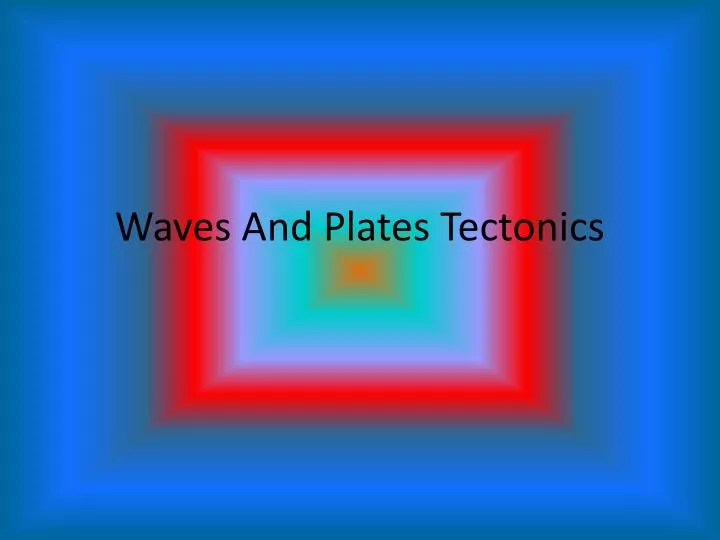 waves and plates tectonics