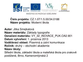 Číslo projektu : CZ.1.07/1.5.00/34.0188 Název projektu : Moderní škola