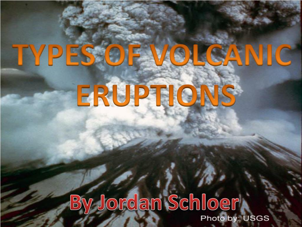PPT - TYPES OF VOLCANIC ERUPTIONS PowerPoint Presentation, free ...