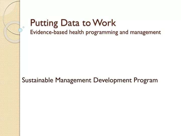 putting data to work evidence based health programming and management