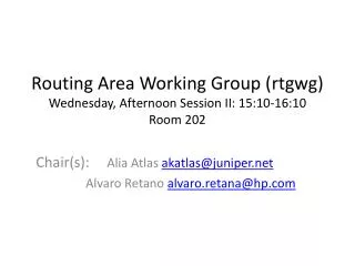 Routing Area Working Group ( rtgwg ) Wednesday, Afternoon Session II: 15:10-16:10 Room 202